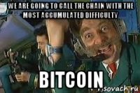 we are going to call the chain with the most accumulated difficulty bitcoin