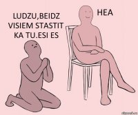   Ludzu,beidz visiem stastit ka tu.esi es