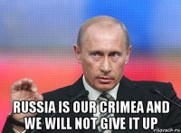  russia is our crimea and we will not give it up