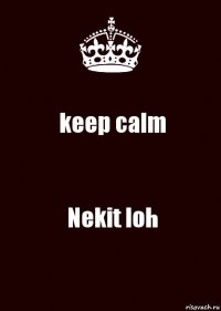 keep calm Nekit loh