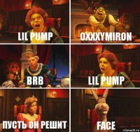 Lil Pump Oxxxymiron BRB Lil pump Пусть он решит Face