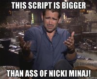 this script is bigger than ass of nicki minaj!