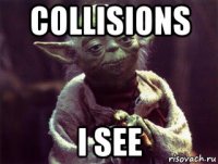 collisions i see