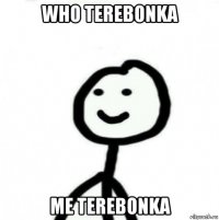 who terebonka me terebonka