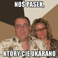 noś pasek, który cię ukarano