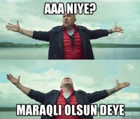 aaa niye? maraqli olsun deye