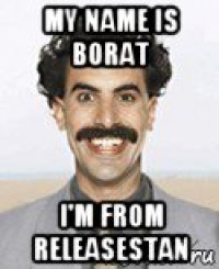 my name is borat i'm from releasestan