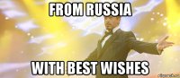 from russia with best wishes