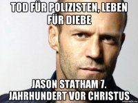 tod für polizisten, leben für diebe jason statham 7. jahrhundert vor christus