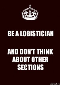 BE A LOGISTICIAN AND DON'T THINK ABOUT OTHER SECTIONS