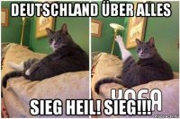 deutschland über alles sieg heil! sieg!!!