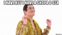 i have xuy i have a shopa o sex 