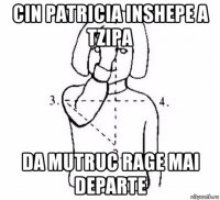 cin patricia inshepe a tzipa da mutruc rage mai departe