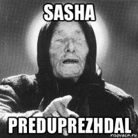 sasha preduprezhdal