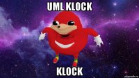 uml klock klock