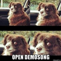 . . . open demosong