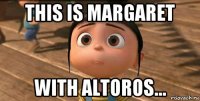 this is margaret with altoros...
