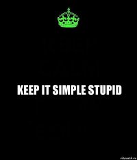 Keep it simple stupid