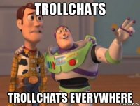 trollchats trollchats everywhere