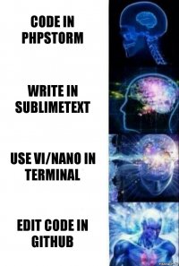 Code in Phpstorm write in sublimetext use vi/nano in terminal edit code in github