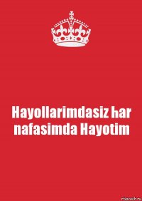 Hayollarimdasiz har nafasimda Hayotim