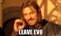  leave evo