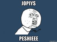 jopiys peshieee