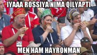 iyaaa rossiya nima qilyapti men ham hayronman