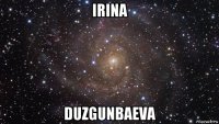 irina duzgunbaeva