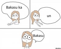 Bakasu ka un Bakasu