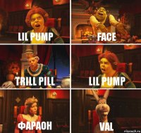 LIL PUMP FACE TRILL PILL LIL PUMP ФАРАОН VAL