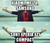 xiaomi, meizu, samsung sony xperia xz1 compact