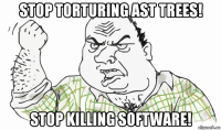 stop torturing ast trees! stop killing software!