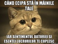 când ecipa stă în mâinile tale iar sentimentul datoriei şi esenţei lucrurilor te coplesc