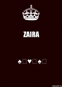 ZAIRA ♠️♥️♠️