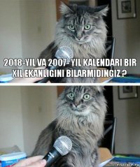 2018-yil va 2007- yil kalendari bir xil ekanligini bilarmidingiz ? 