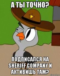 а ты точно? подписался на sheriff company и активишь там?