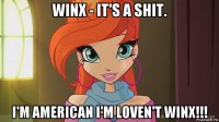 winx - it's a shit. i'm american i'm loven't winx!!!