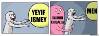 Yeyif ismey xalidin krisaligi men