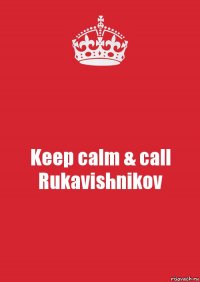 Keep calm & call Rukavishnikov