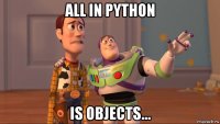 all in python is objects...