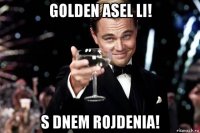 golden asel li! s dnem rojdenia!