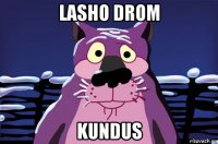 lasho drom kundus