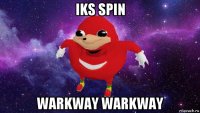 iks spin warkway warkway