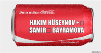 Hakim Hüseynov +❤ Samirə Bayramova