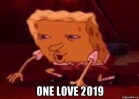  one love 2019