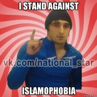 i stand against islamophobia