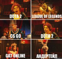 Dota 2 League of legends Cs go Dota 2 Gat online Андертейл