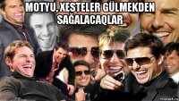 motyu, xesteler gülmekden sağalacaqlar 