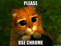 please use chrome